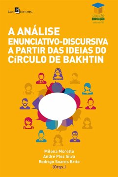 A análise enunciativo-discursiva a partir das ideias do Círculo de Bakhtin (eBook, ePUB) - Moretto, Milena; Silva, André Plez; Brito, Rodrigo Soares