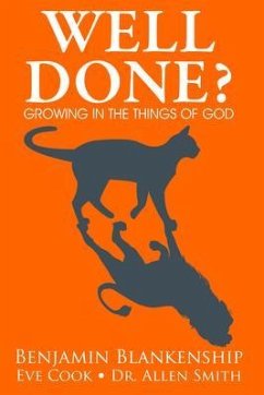 Well Done? Growing in the Things of God (eBook, ePUB) - Blankenship, Benjamin; Smith, Allen; Cook, Eve