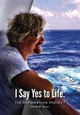 I Say Yes to Life (eBook, ePUB) I Say Yes to Life (eBook, ePUB)