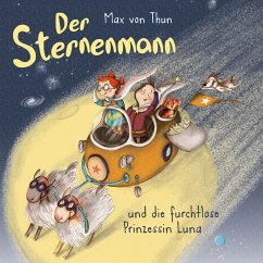 Der Sternenmann und die furchtlose Prinzessin Luna (MP3-Download) - von Thun, Max