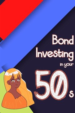 Bond Investing in Your 50s (Financial Freedom, #76) (eBook, ePUB) - King, Joshua