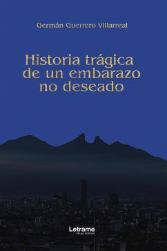 Historia trágica de un embarazo (eBook, ePUB) - Guerrero Villareal, Germán