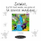 Satolat, le p'tit tout moche, ses potes et la source magique (eBook, PDF)