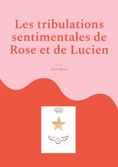 Les tribulations sentimentales de Rose et de Lucien (eBook, ePUB) - Blanc, Ariel