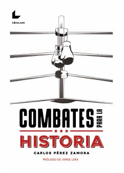 Combates para la historia (eBook, ePUB) - Pérez Zamora, Carlos