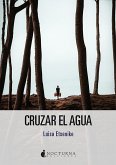 Cruzar el agua (eBook, ePUB) Cruzar el agua (eBook, ePUB)
