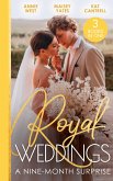 Royal Weddings: A Nine-Month Surprise: Sheikh's Royal Baby Revelation (Royal Brides for Desert Brothers) / The Prince's Pregnant Mistress / Matched to a Prince (eBook, ePUB)