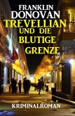 Trevellian und die blutige Grenze: Kriminalroman (eBook, ePUB)