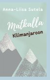 Matkalla Kilimanjaroon (eBook, ePUB) Matkalla Kilimanjaroon (eBook, ePUB)