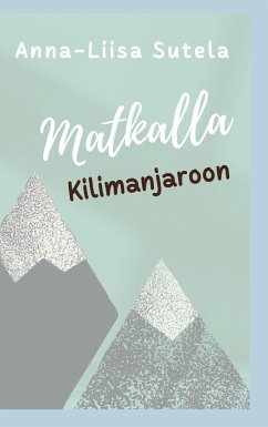 Matkalla Kilimanjaroon (eBook, ePUB) - Sutela, Anna-Liisa