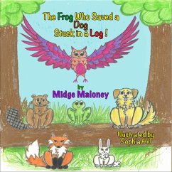 The Frog Who Saved a Dog Stuck in a Log (eBook, ePUB) - Maloney, Midge