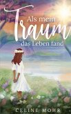 Als mein Traum das Leben fand (eBook, ePUB)