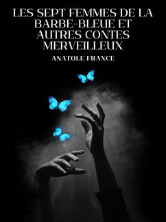 Les Sept Femmes de la Barbe-Bleue et Autres Contes Merveilleux (eBook, ePUB)