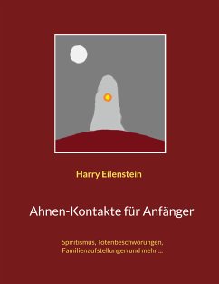 Ahnen-Kontakte für Anfänger (eBook, ePUB) - Eilenstein, Harry