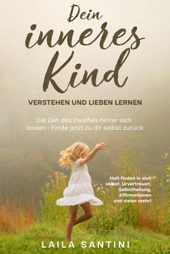 Dein inneres Kind verstehen und lieben lernen (eBook, ePUB) - Santini, Laila