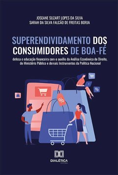 Superendividamento dos Consumidores de Boa-Fé (eBook, ePUB) - Silva, Joseane Suzart Lopes da; Borja, Sarah da Silva Falcão de Freitas