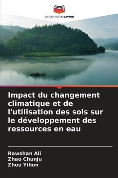 Impact du changement climatique et de l'utilisation des sols sur le développement des ressources en eau - Ali, Rawshan;Chunju, Zhao;Yihon, Zhou