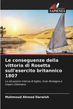 Le conseguenze della vittoria di Rosetta sull'esercito britannico 1807 - Darwish, Mahmoud Ahmed