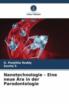 Nanotechnologie ¿ Eine neue Ära in der Parodontologie - Reddy, G. Poojitha;S, Savita