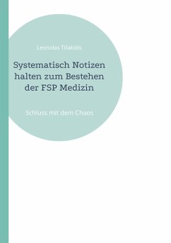 Systematisch Notizen halten zum Bestehen der FSP Medizin - Tifakidis, Leonidas