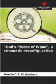 &quote;God's Pieces of Wood&quote;, a cinematic reconfiguration