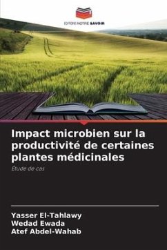 Impact microbien sur la productivité de certaines plantes médicinales - El-Tahlawy, Yasser;Ewada, Wedad;Abdel-Wahab, Atef