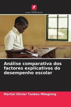 Análise comparativa dos factores explicativos do desempenho escolar - Tankeu Mbogning, Martial Olivier