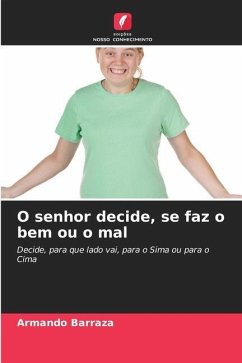 O senhor decide, se faz o bem ou o mal - Barraza, Armando