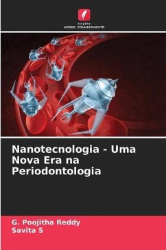 Nanotecnologia - Uma Nova Era na Periodontologia - Reddy, G. Poojitha;S, Savita