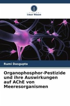 Organophosphor-Pestizide und ihre Auswirkungen auf AChE von Meeresorganismen - Dasgupta, Rumi