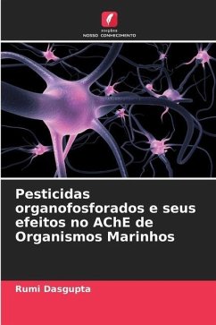 Pesticidas organofosforados e seus efeitos no AChE de Organismos Marinhos - Dasgupta, Rumi