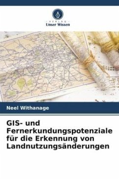 GIS- und Fernerkundungspotenziale für die Erkennung von Landnutzungsänderungen - Withanage, Neel