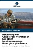 Bewertung von Ganzkörper-Vibrationen bei 41kW traktorgezogenen Untergrundplanierern