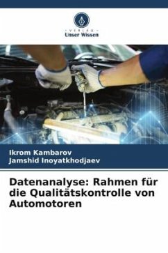 Datenanalyse: Rahmen für die Qualitätskontrolle von Automotoren - Kambarov, Ikrom;Inoyatkhodjaev, Jamshid