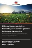 Métabolites non polaires bioactifs provenant de plantes indigènes d'Argentine