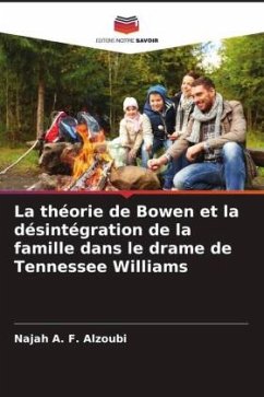 La théorie de Bowen et la désintégration de la famille dans le drame de Tennessee Williams - Alzoubi, Najah A. F.