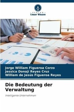 Die Bedeutung der Verwaltung - Figueroa Corzo, Jorge William;Reyes Cruz, Jessica Donaji;Figueroa Reyes, William de Jesús