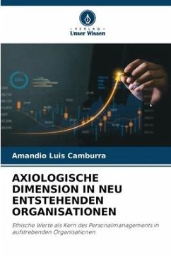 AXIOLOGISCHE DIMENSION IN NEU ENTSTEHENDEN ORGANISATIONEN - Camburra, Amandio Luis