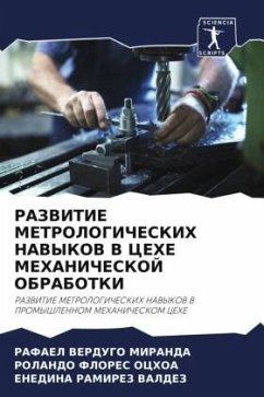 RAZVITIE METROLOGIChESKIH NAVYKOV V CEHE MEHANIChESKOJ OBRABOTKI - Verdugo Miranda, Rafael;Flores Ochoa, Rolando;Ramirez Valdez, Enedina