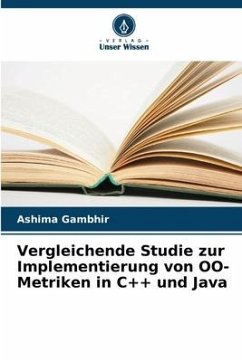 Vergleichende Studie zur Implementierung von OO-Metriken in C++ und Java - Gambhir, Ashima