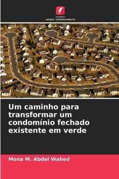 Um caminho para transformar um condomínio fechado existente em verde - M. Abdel Wahed, Mona