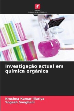 Investigação actual em química orgânica - Jilariya, Krushna Kumar;Sanghani, Yogesh