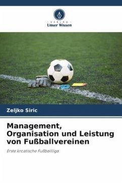 Management, Organisation und Leistung von Fußballvereinen - Siric, Zeljko