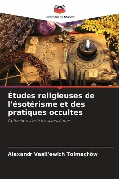 Études religieuses de l'ésotérisme et des pratiques occultes - Tolmachev, Alexandr Vasilievich