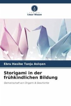 Storigami in der frühkindlichen Bildung - Tanju Aslisen, Ebru Hasibe