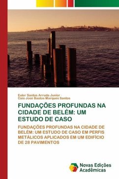 FUNDAÇÕES PROFUNDAS NA CIDADE DE BELÉM: UM ESTUDO DE CASO - Santos Arruda Junior, Euler;Bastos Marques Santos, Caio José