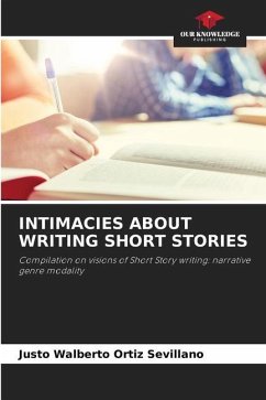INTIMACIES ABOUT WRITING SHORT STORIES - Ortiz Sevillano, Justo Walberto