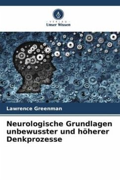 Neurologische Grundlagen unbewusster und höherer Denkprozesse - Greenman, Lawrence