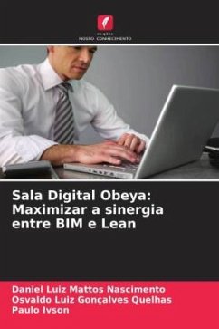 Sala Digital Obeya: Maximizar a sinergia entre BIM e Lean - Mattos Nascimento, Daniel Luiz;Gonçalves Quelhas, Osvaldo Luiz;Ivson, Paulo