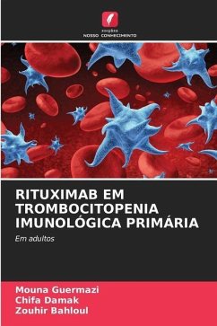 RITUXIMAB EM TROMBOCITOPENIA IMUNOLÓGICA PRIMÁRIA - Guermazi, Mouna;Damak, Chifa;Bahloul, Zouhir